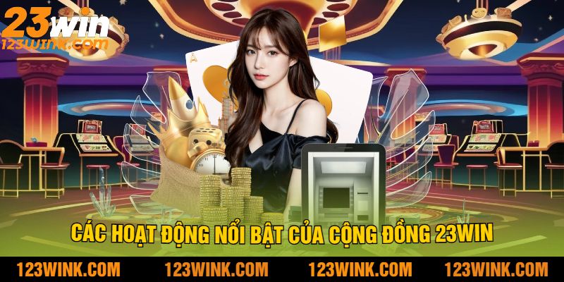 Các hoạt động nổi bật của Cộng đồng 23win