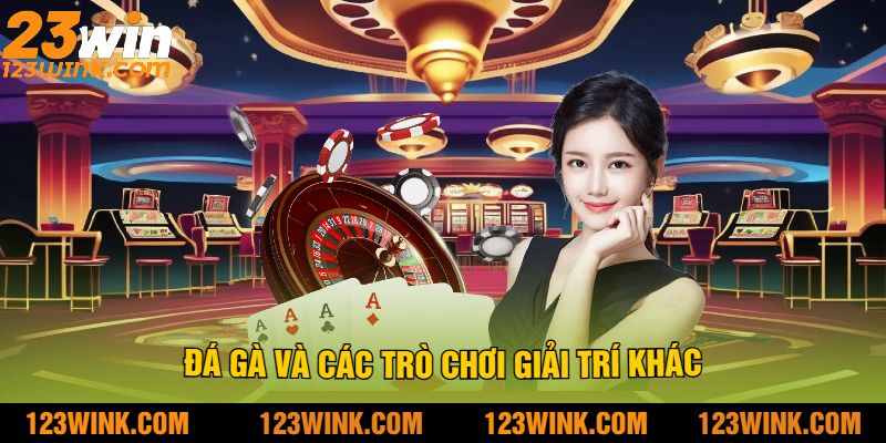 Đá Gà Và Các Trò Chơi Giải Trí Khác