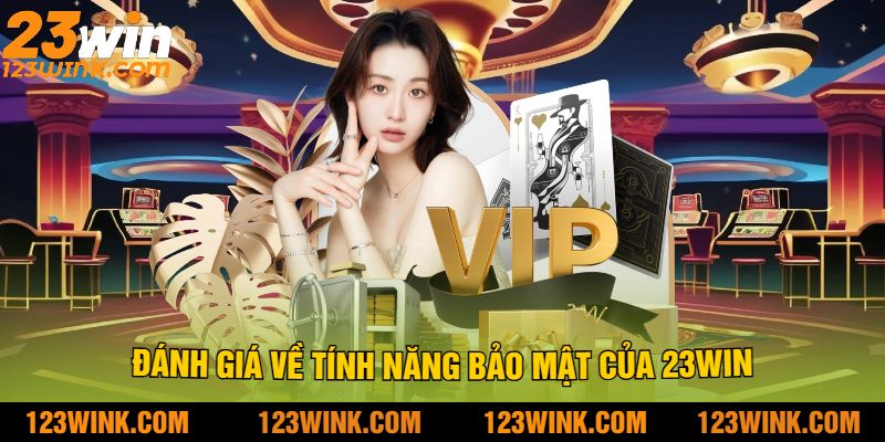 Đánh giá về tính năng bảo mật của 23win