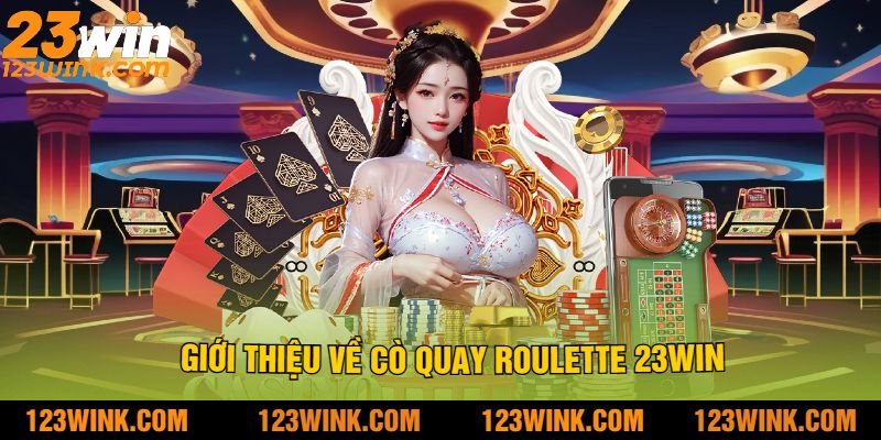Giới thiệu về cò quay roulette 23Win