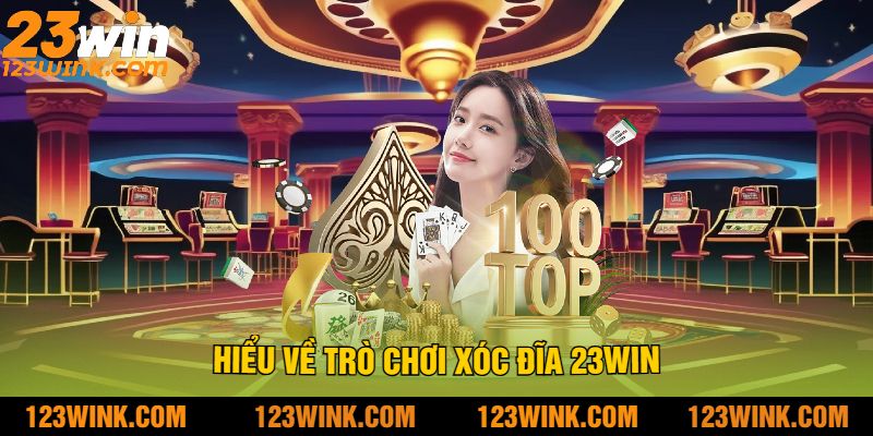 Hiểu Về Trò Chơi Xóc Đĩa 23Win