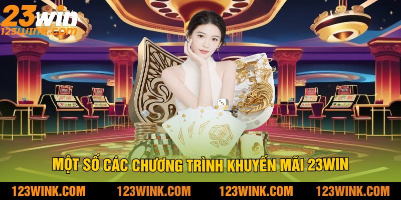 Một Số Các Chương Trình Khuyến Mãi 23Win