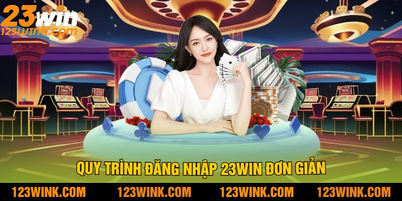 Quy trình đăng nhập 23win đơn giản