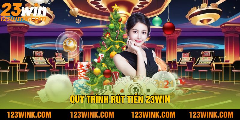 Quy trình rút tiền 23win