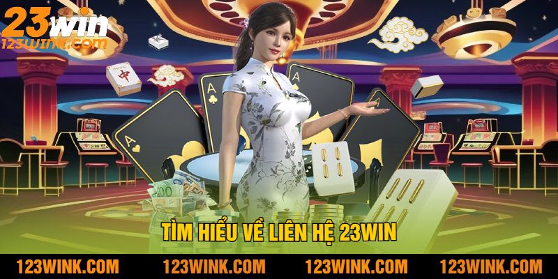 Tìm Hiểu Về Liên Hệ 23win