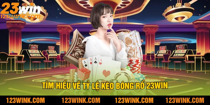Tìm Hiểu Về Tỷ Lệ Kèo Bóng Rổ 23Win