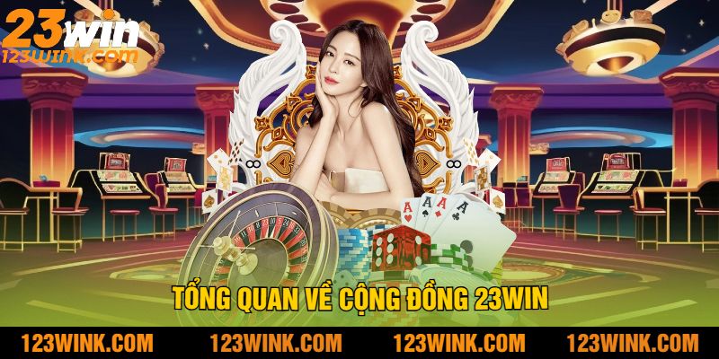 Tổng Quan Về Cộng đồng 23win