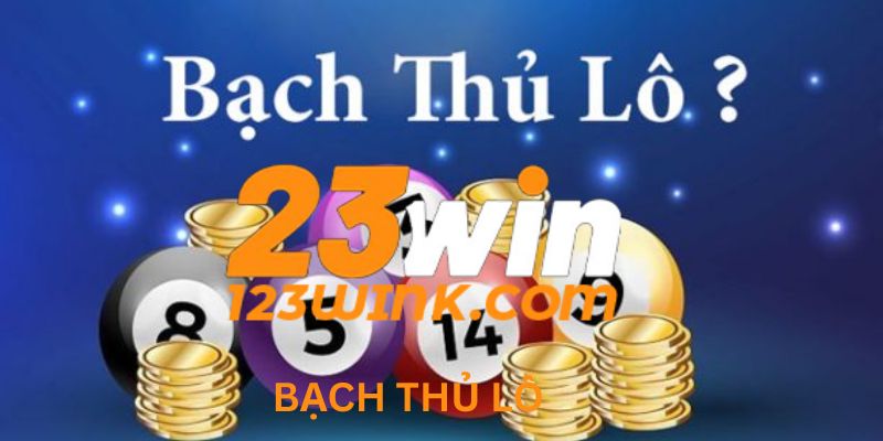 Bạch thủ lô tại 23win – Hình thức chơi lô đề thú vị